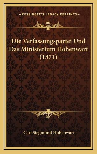 Die Verfassungspartei Und Das Ministerium Hohenwart (1871)