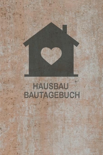 Bautagebuch für Hausbau