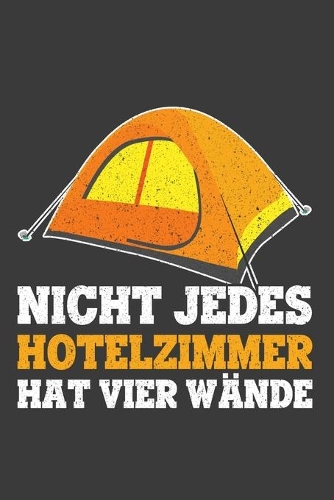 Nicht jedes Hotelzimmer hat vier Wände: Jahres-Kalender 2020 DinA 5 Kalender für alle, die Camping lieben Camper Terminplaner