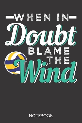 When in doubt, blame the wind.: Notebook with 120 lined pages in 6x9 inch format