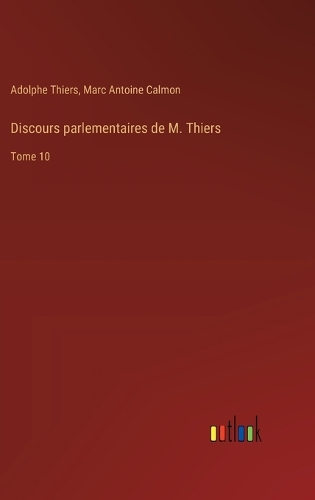 Discours parlementaires de M. Thiers