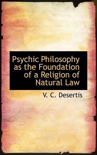 Psychic Philosophy as the Foundation of a Religion of Natural Law