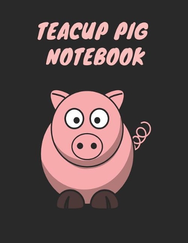Teacup Pig Notebook