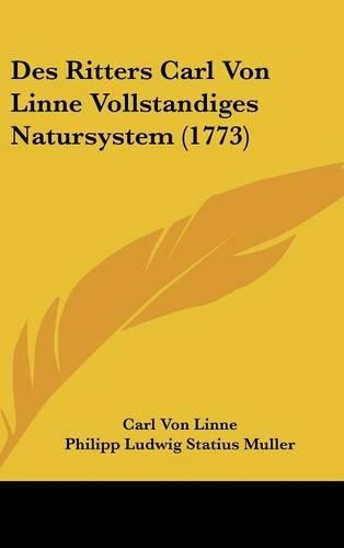 Des Ritters Carl Von Linne Vollstandiges Natursystem (1773)