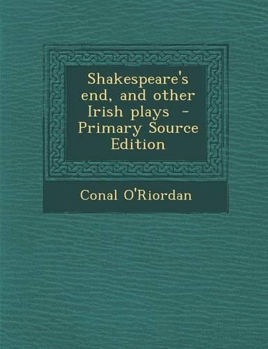 Shakespeare's End, and Other Irish Plays