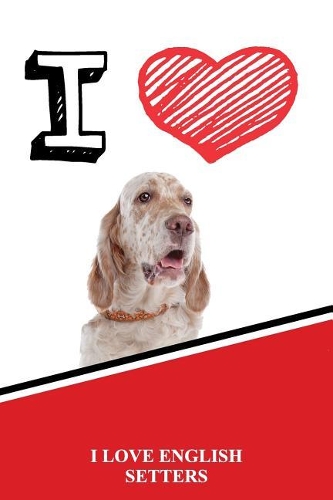 I Love English Setters