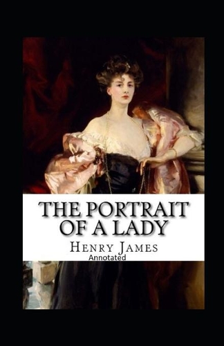 The Portrait of a Lady- By Henry James(Annotated)