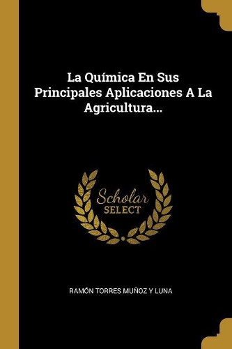 La Química En Sus Principales Aplicaciones A La Agricultura...