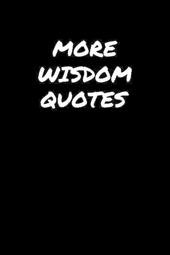 More Wisdom Quotes