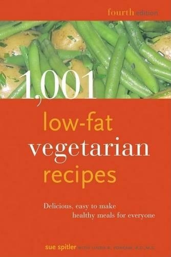 1,001 Low-Fat Vegetarian Recipes: Delicious, Easy-To-Make, Healthy Meals for Everyone