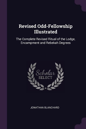 Revised Odd-Fellowship Illustrated