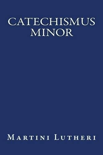 Catechismus Minor Martini Lutheri