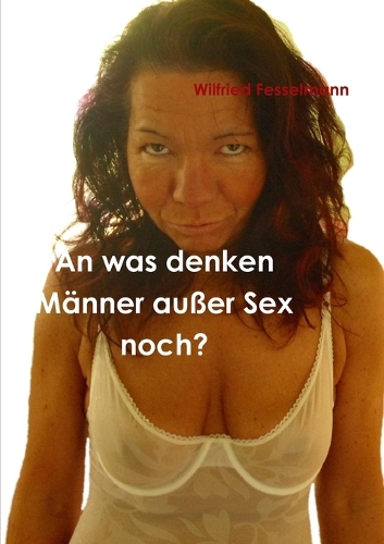 An Was Denken Manner Ausser Sex Noch?