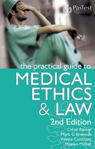 The Practical Guide to Medical Ethics and Law