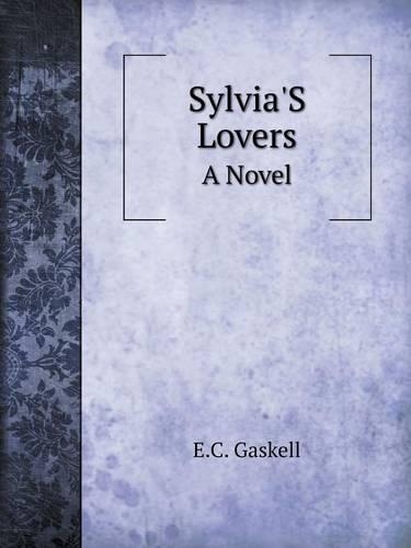 Sylvia'S Lovers A Novel