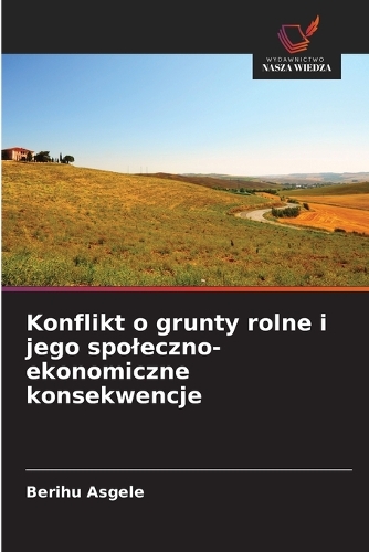 Konflikt o grunty rolne i jego spoleczno-ekonomiczne konsekwencje