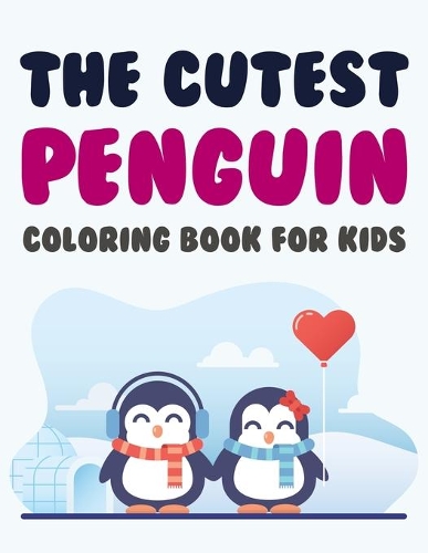 The Cutest Penguin Coloring Book For Kids