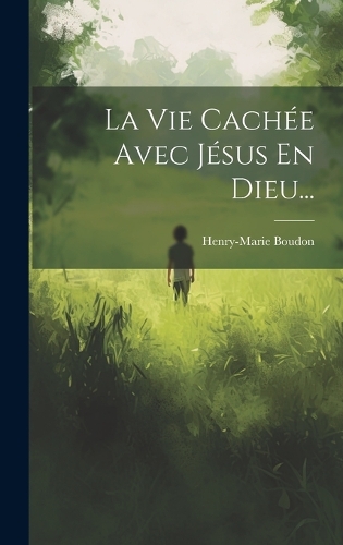La Vie Cachée Avec Jésus En Dieu...
