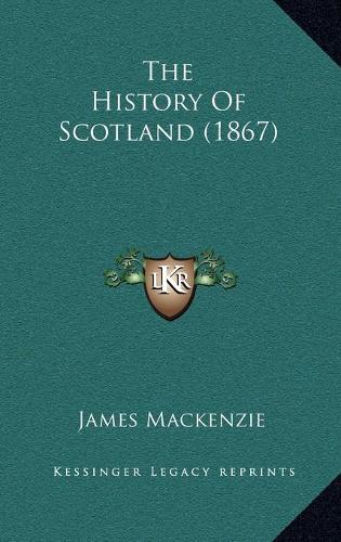 The History Of Scotland (1867)