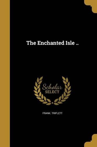 The Enchanted Isle ..