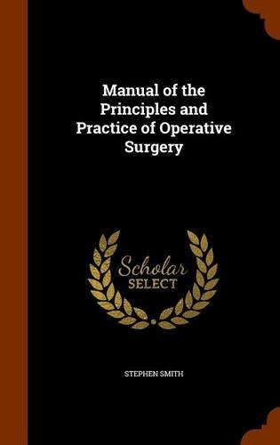 Manual of the Principles and Practice of Operative Surgery