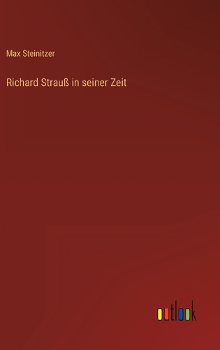 Richard Strauß in seiner Zeit