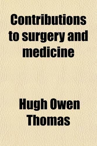 Contributions to Surgery and Medicine (Volume 1)