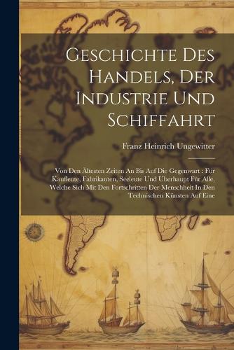 Geschichte Des Handels, Der Industrie Und Schiffahrt