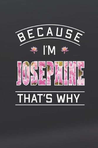 Because I'm Josephine That's Why