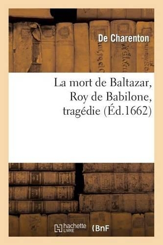 La Mort de Baltazar, Roy de Babilone, Tragédie