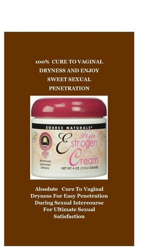 100% Cure to Vaginal Dryness and Enjoy Sweet Sexual Penetration
