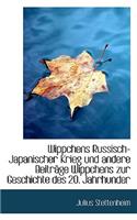 Wippchens Russisch-Japanischer Krieg Und Andere Beitrage Wippchens Zur Geschichte Des 20. Jahrhunder