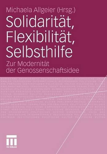 Solidarität, Flexibilität, Selbsthilfe: Zur Modernität der Genossenschaftsidee(German)