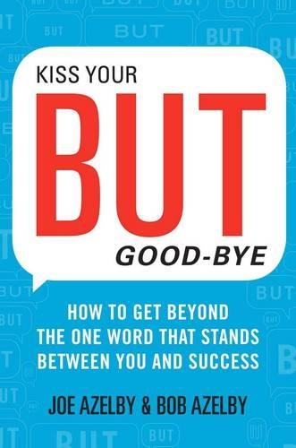 Kiss Your BUT Good-Bye
