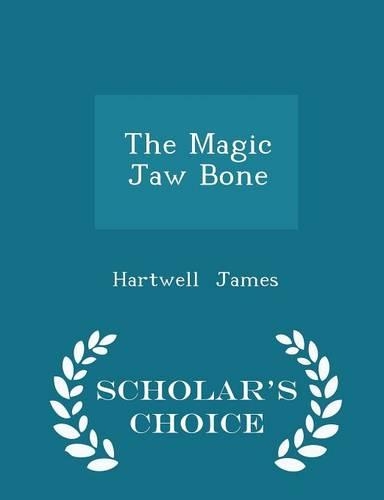 The Magic Jaw Bone - Scholar's Choice Edition