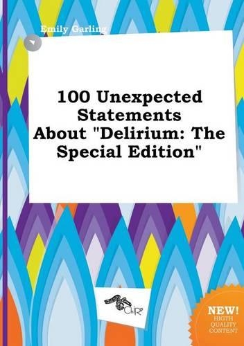 100 Unexpected Statements about Delirium