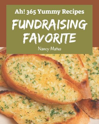 Ah! 365 Yummy Fundraising Favorite Recipes