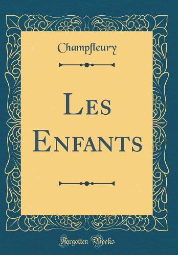 Les Enfants (Classic Reprint)