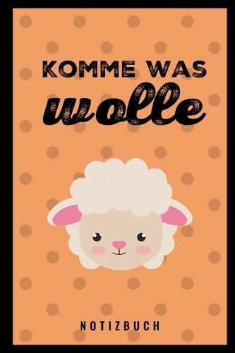 Komme Was Wolle Notizbuch