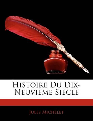 Histoire Du Dix-Neuvième Siècle