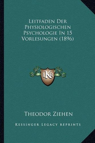Leitfaden Der Physiologischen Psychologie In 15 Vorlesungen (1896)