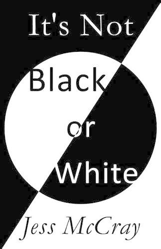 It's Not Black or White