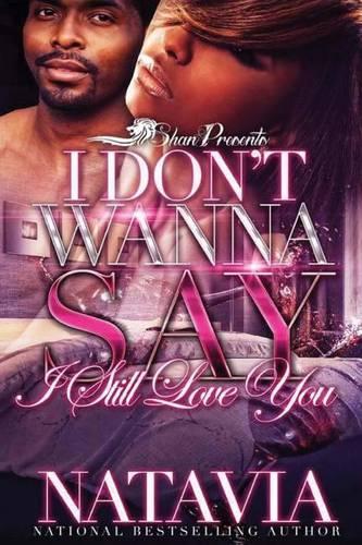 I Don't Wanna Say I Still Love You: (English)