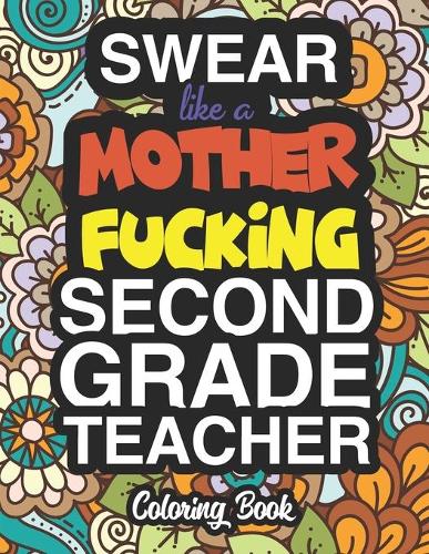 Swear Like A Mother Fucking Second Grade Teacher