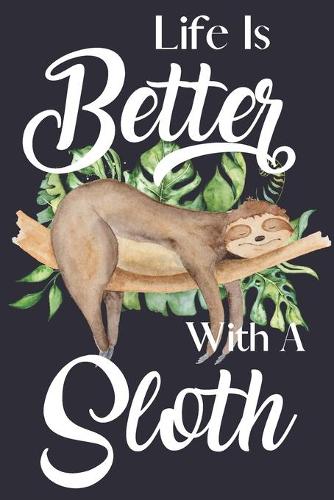 Life Is Better With A Sloth