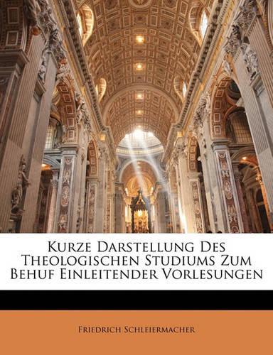 Kurze Darstellung Des Theologischen Studiums Zum Behuf Einleitender Vorlesungen