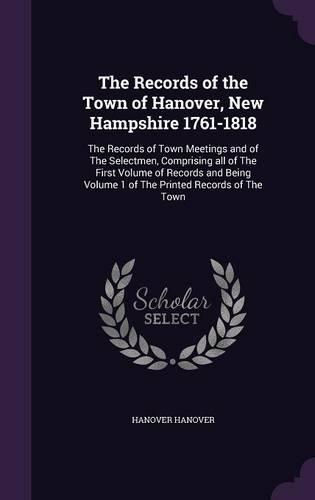 The Records of the Town of Hanover, New Hampshire 1761-1818
