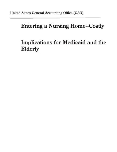 Entering a Nursing Home--Costly Implications for Medicaid and the Elderly