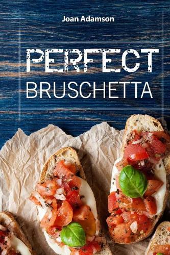 Perfect Bruschetta