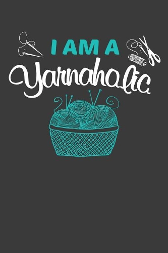 I Am A Yarnaholic
